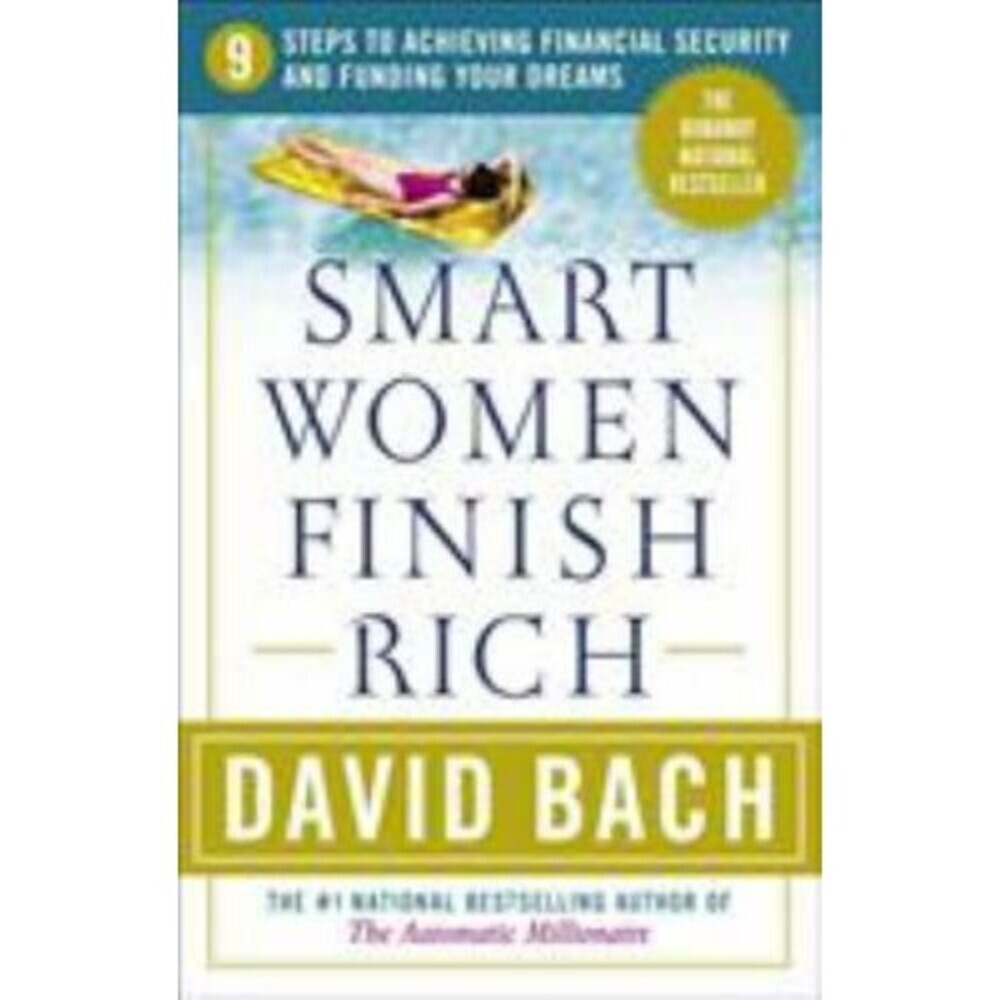 Smart Women Finish Rich : 9 Steps to Achieving Financial Security and Funding...